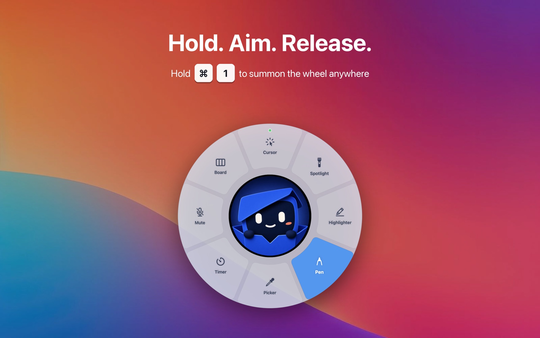 The Workbox wheel open on a colourful desktop, eight tools around a mascot in the middle with Pen highlighted. Above it: Hold. Aim. Release. Hold Command 1 to summon the wheel anywhere.